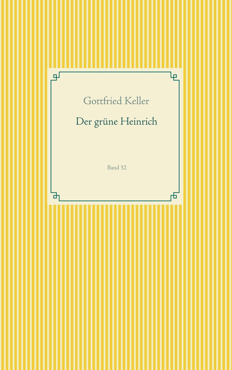 Cover: 9783750411920 | Der grüne Heinrich | Band 32 | Gottfried Keller | Taschenbuch | 688 S.