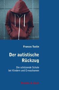 Cover: 9783860995815 | Der autistische Rückzug | Frances Tustin | Taschenbuch | Deutsch