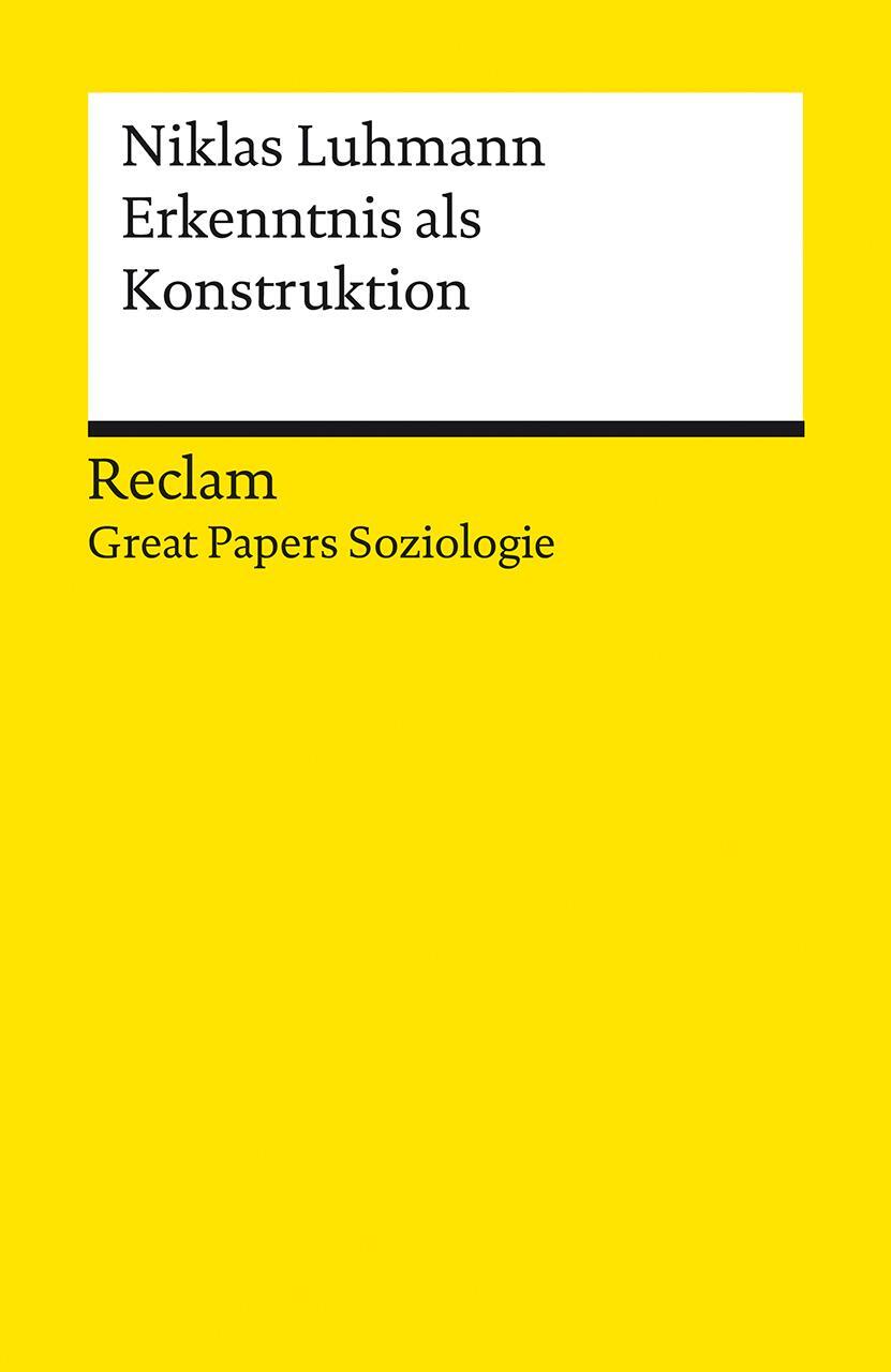 Cover: 9783150143346 | Erkenntnis als Konstruktion | [Great Papers Soziologie] | Luhmann
