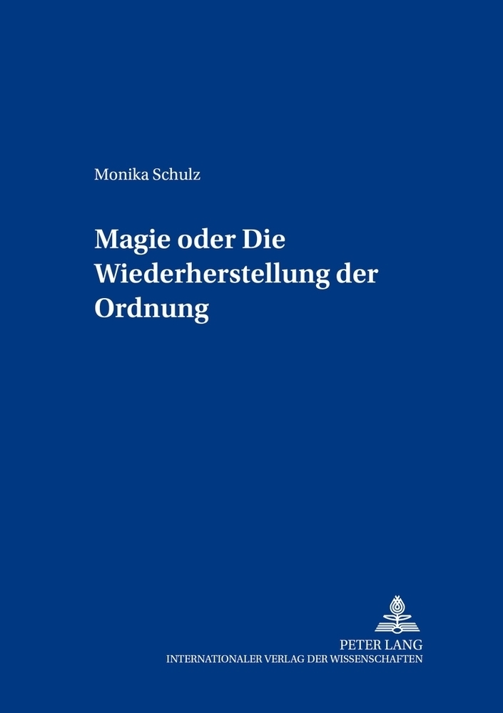 Cover: 9783631366431 | Magie oder: Die Wiederherstellung der Ordnung | Monika Schulz | Buch