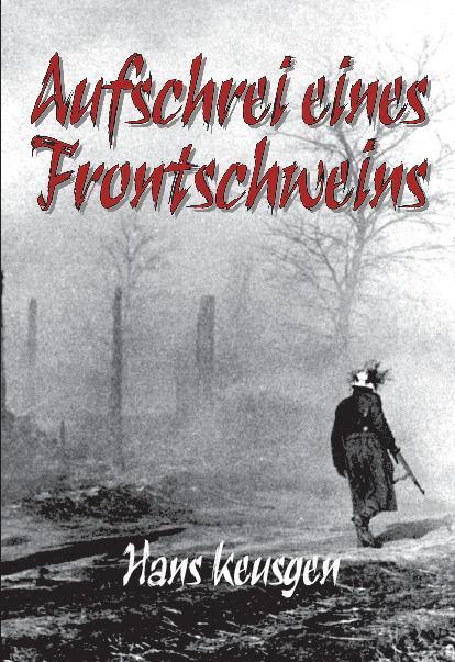 Cover: 9783964033031 | Aufschrei eines Frontschweins | Helmut Konrad von Keusgen (u. a.)