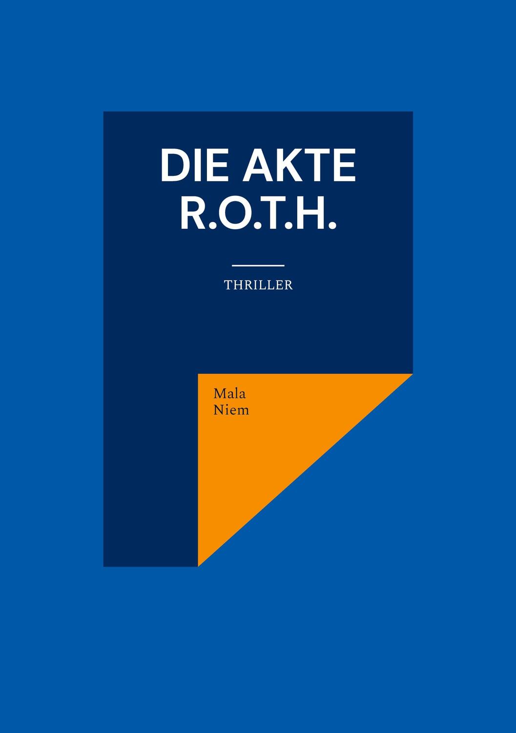 Cover: 9783756896646 | Die Akte R.O.T.H. | Thriller | Mala Niem | Taschenbuch | Paperback