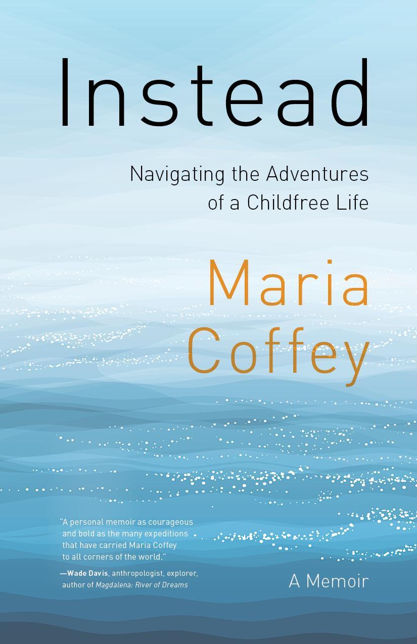 Cover: 9781771606400 | Instead: Navigating the Adventures of a Childfree Life - A Memoir