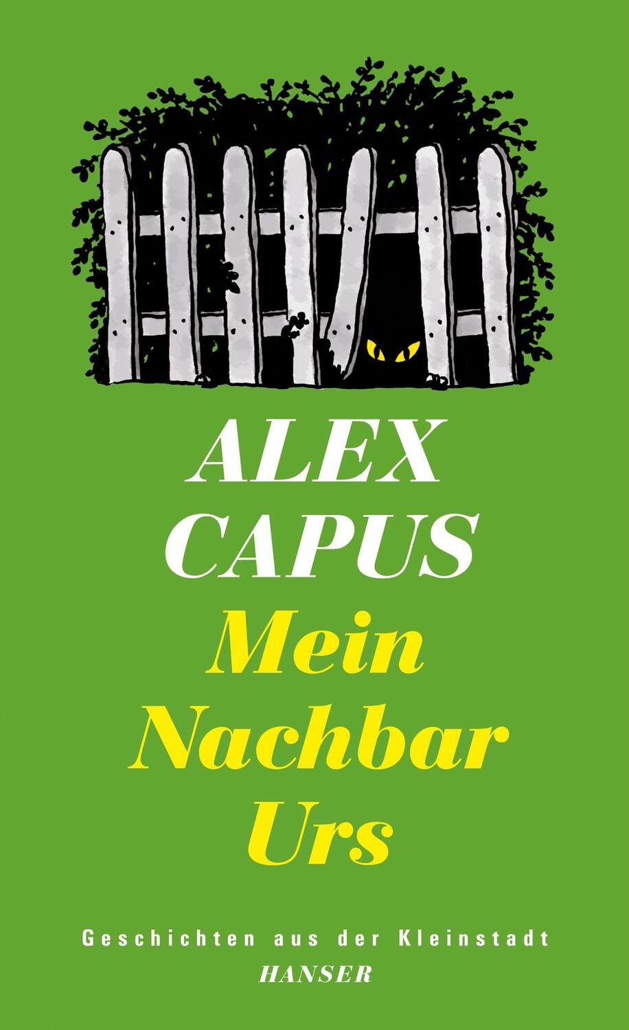 Cover: 9783446244689 | Mein Nachbar Urs | Geschichten aus der Kleinstadt | Alex Capus | Buch