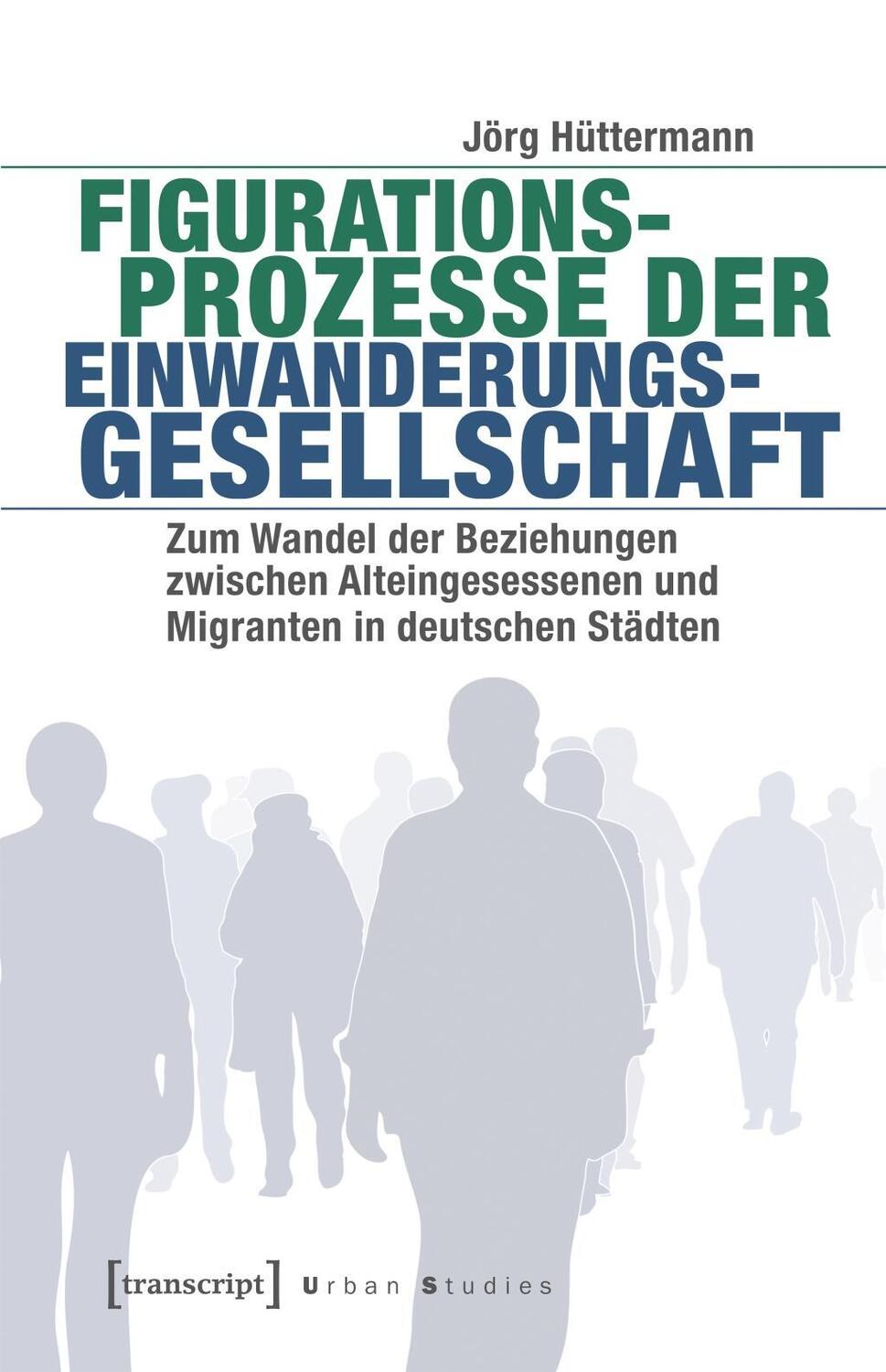 Cover: 9783837637441 | Figurationsprozesse der Einwanderungsgesellschaft | Jörg Hüttermann