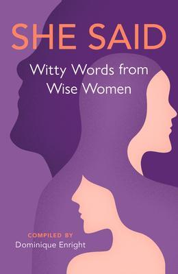 Cover: 9781789295405 | She Said | Witty Words from Wise Women | Dominique Enright | Buch
