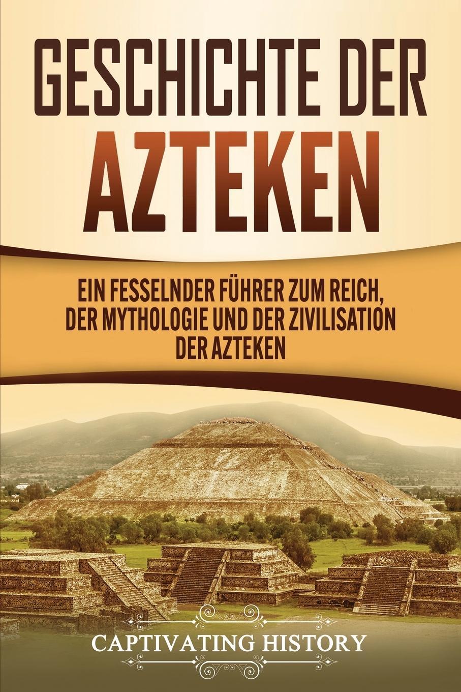 Cover: 9781647488772 | Geschichte der Azteken | Captivating History | Taschenbuch | Paperback