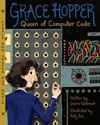 Cover: 9781454920007 | Grace Hopper | Queen of Computer Code Volume 1 | Laurie Wallmark