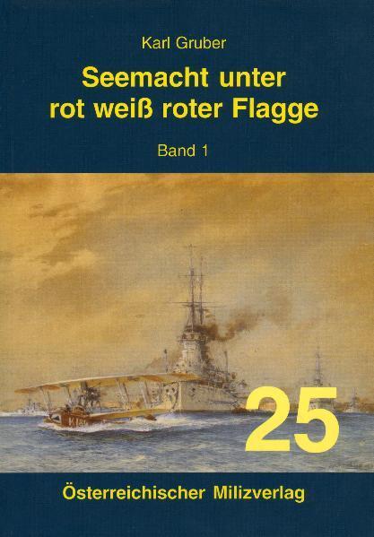 Cover: 9783901185250 | Seemacht unter rot-weiß-roter Flagge. K.u.K. Kriegsmarine /...