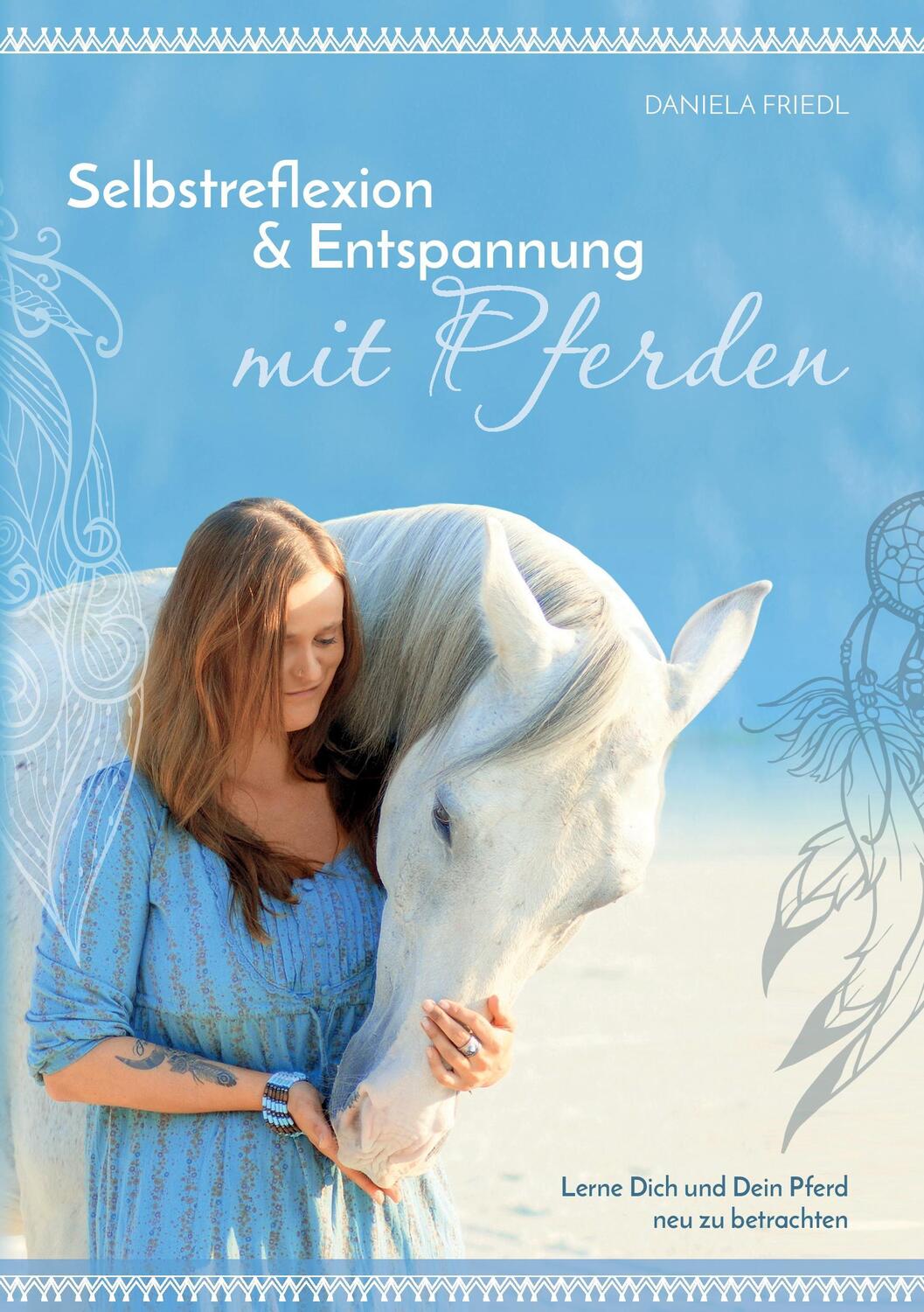 Cover: 9783844810370 | Selbstreflexion & Entspannung mit Pferden | Daniela Friedl | Buch
