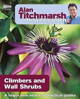 Cover: 9781846074035 | Alan Titchmarsh How to Garden: Climbers and Wall Shrubs | Titchmarsh