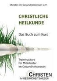 Cover: 9783842349476 | Christliche Heilkunde | Christen im Gesundheitswesen e. V. | Buch