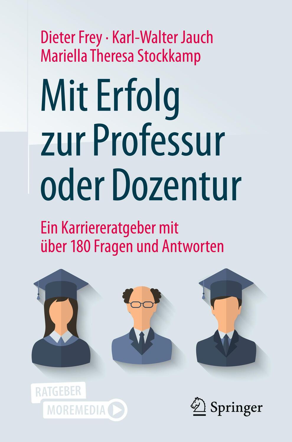 Cover: 9783662605288 | Mit Erfolg zur Professur oder Dozentur | Dieter Frey (u. a.) | Bundle