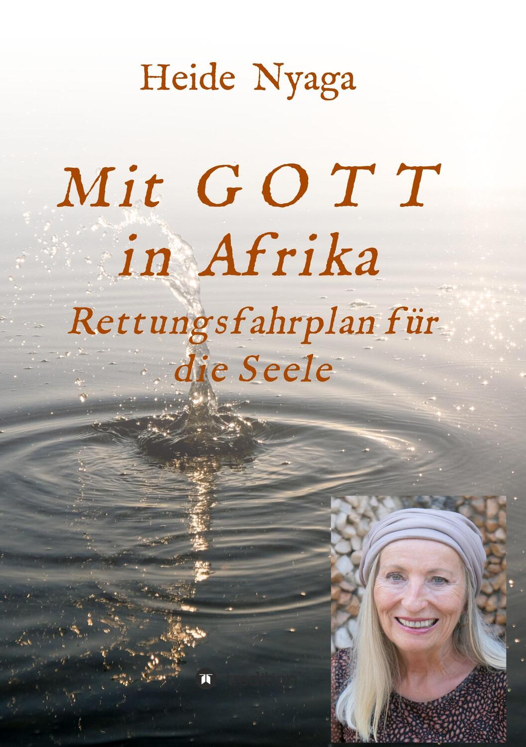 Cover: 9783347335226 | Mit Gott in Afrika | Rettungsfahrplan für die Seele | Heide Nyaga