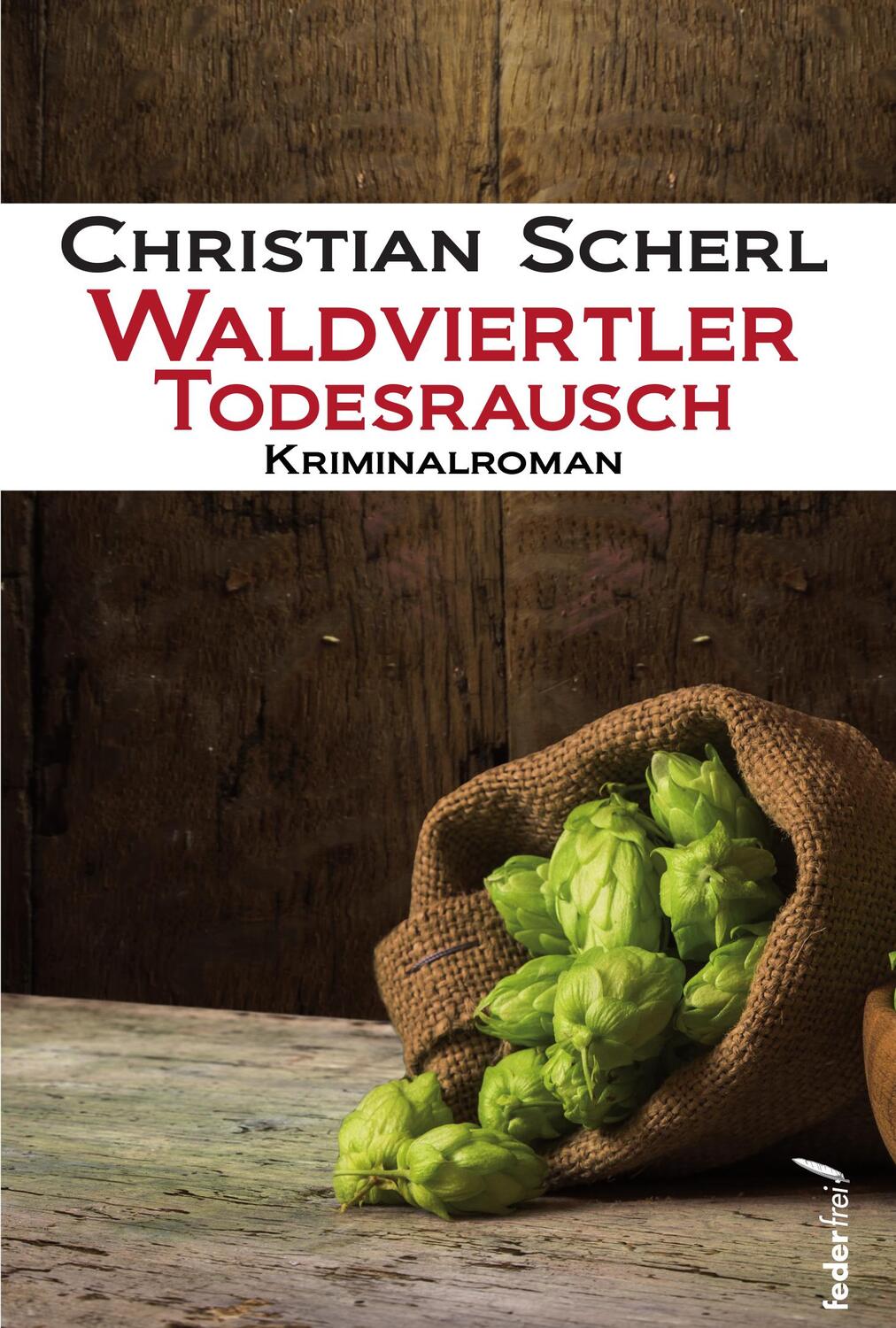 Cover: 9783990740491 | Waldviertler Todesrausch | Kriminalroman | Christian Scherl | Buch