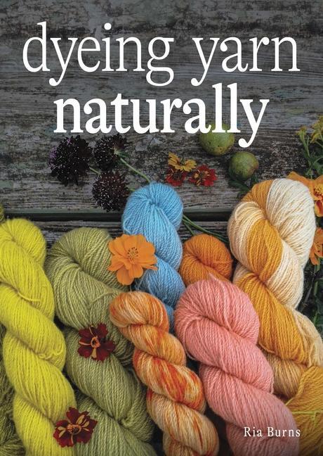 Cover: 9780719842016 | Dyeing Yarn Naturally | Ria Burns | Taschenbuch | Englisch | 2023