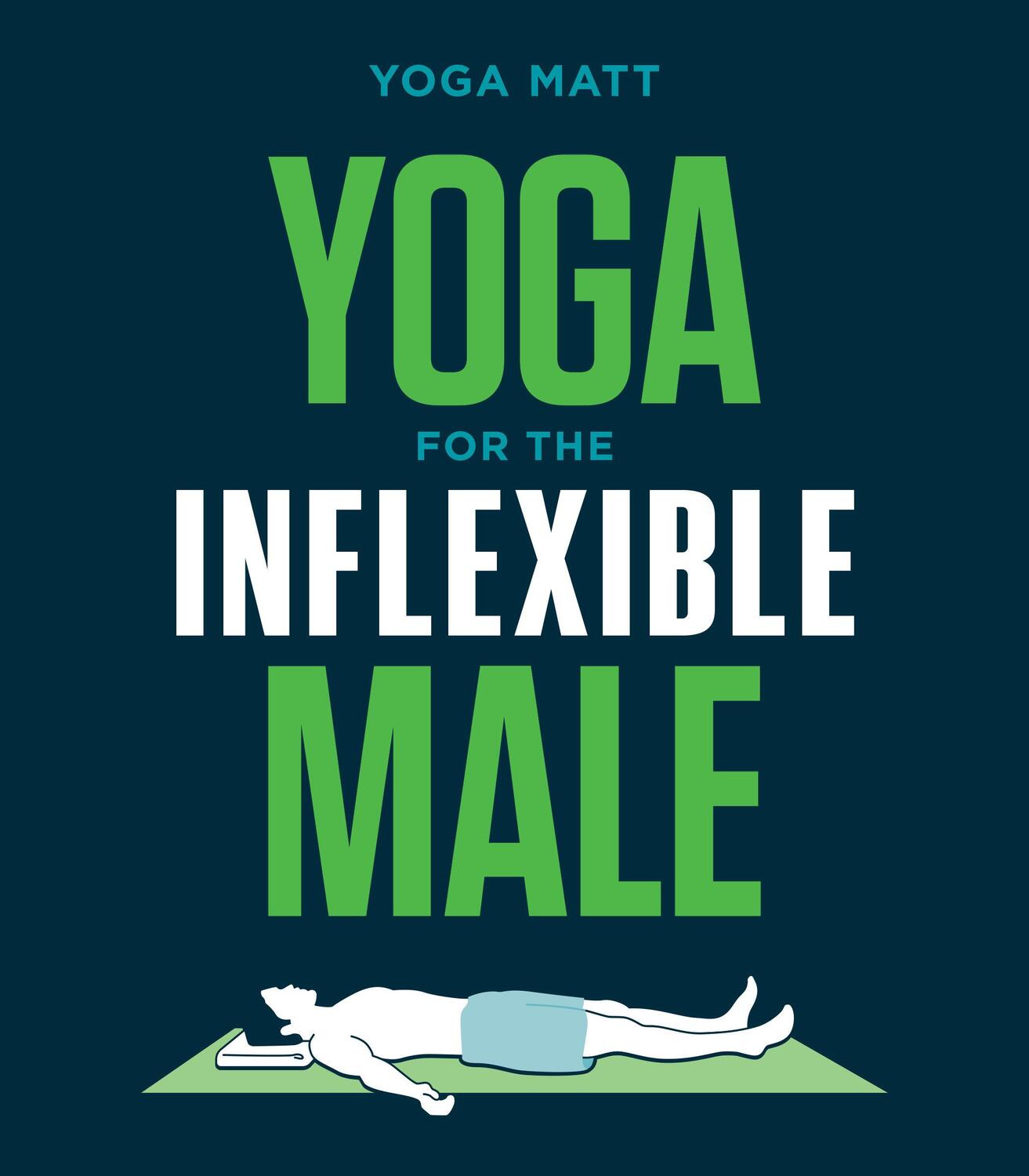 Cover: 9781984856944 | Yoga for the Inflexible Male: A How-To Guide | Yoga Matt | Taschenbuch