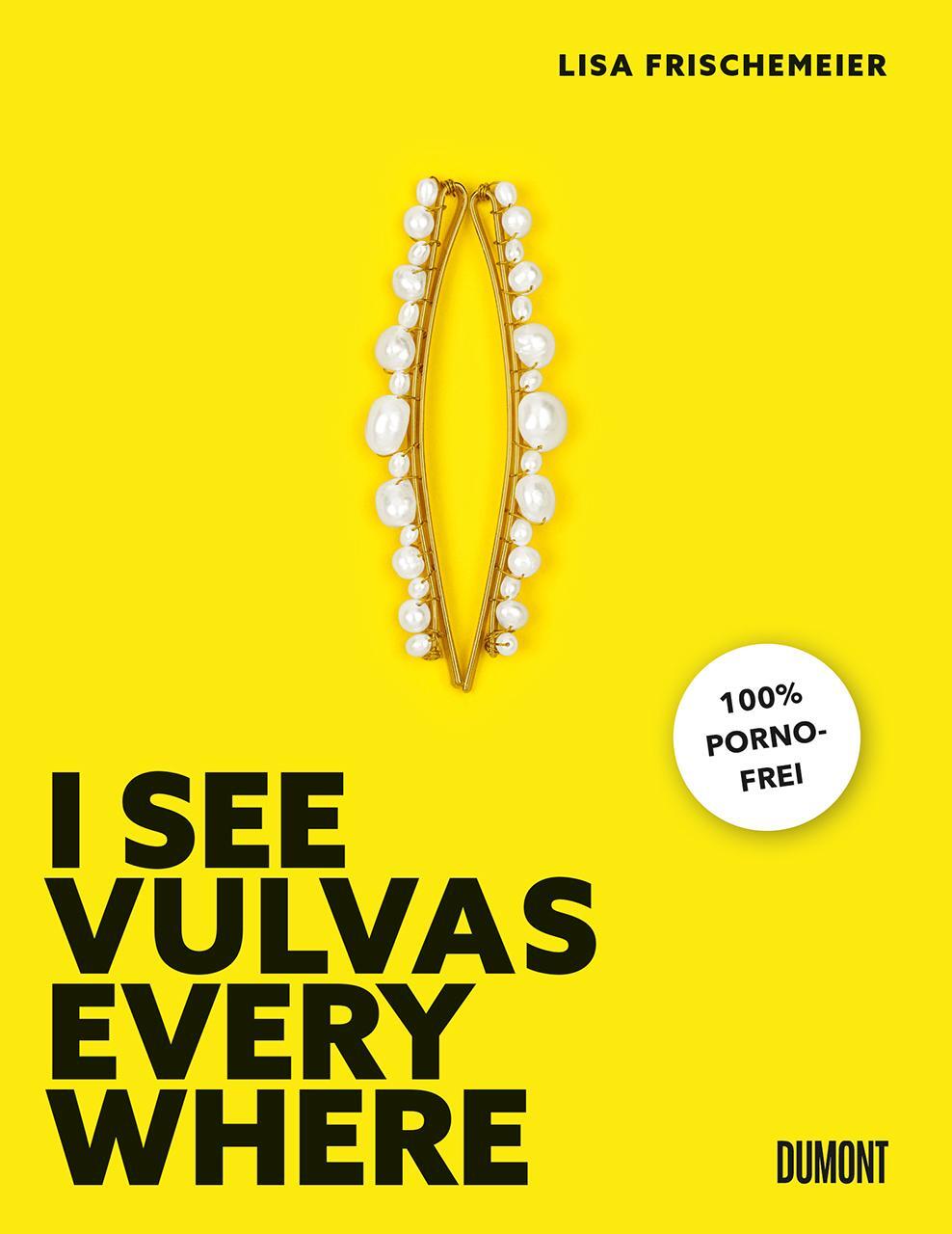 Cover: 9783832169367 | I see Vulvas everywhere | 100 % pornofrei | Lisa Frischemeier | Buch
