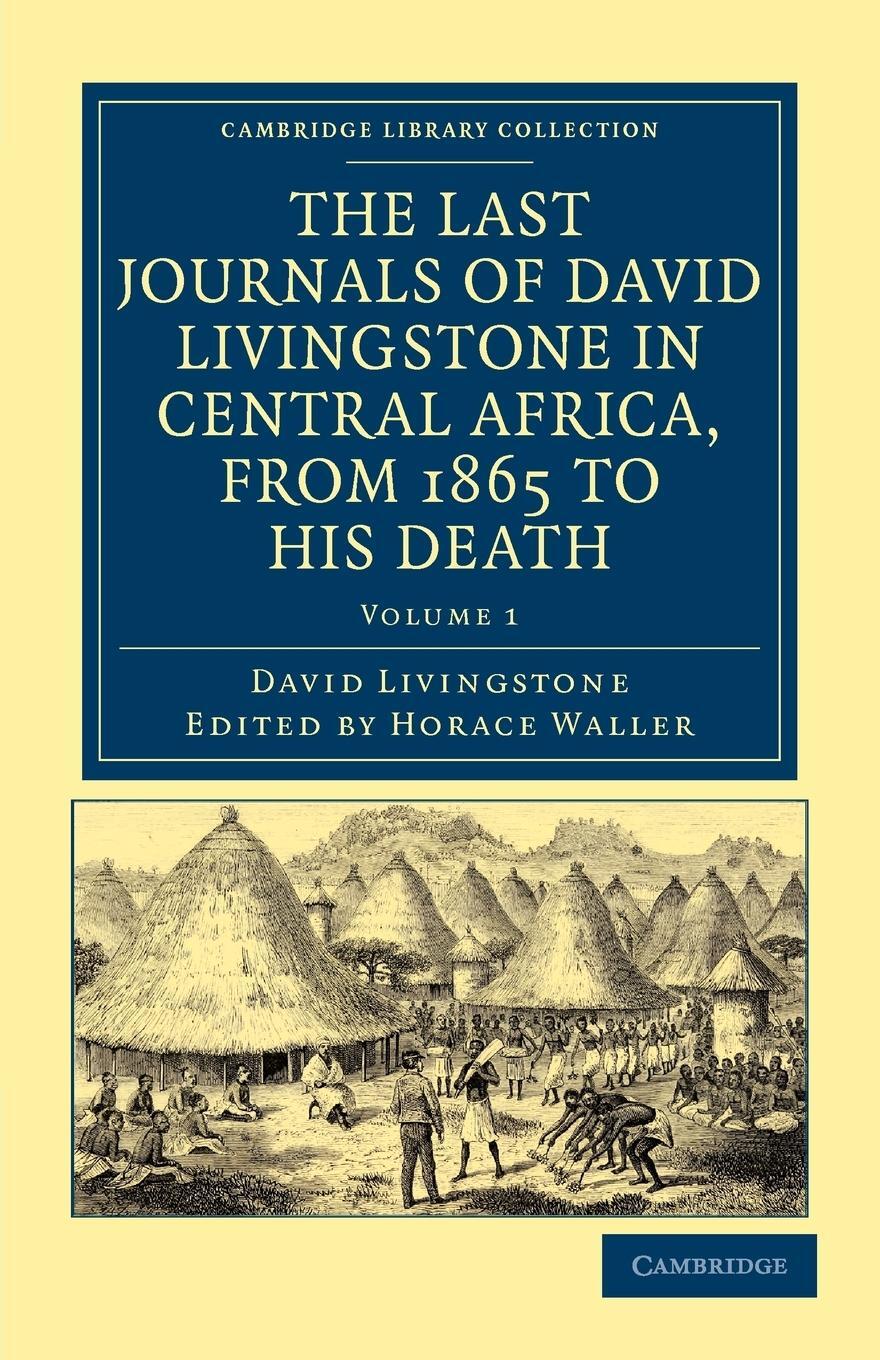Cover: 9781108032612 | The Last Journals of David Livingstone in Central Africa, from 1865...