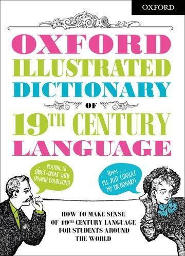 Cover: 9780192764003 | Oxford Illustrated Dictionary of 19th Century Language | Dictionaries