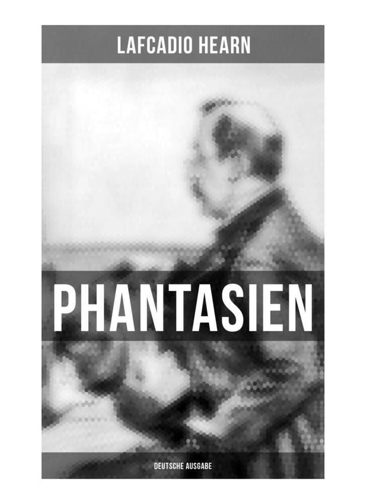 Cover: 9788027263363 | Phantasien (Deutsche Ausgabe) | Lafcadio Hearn | Taschenbuch | 52 S.