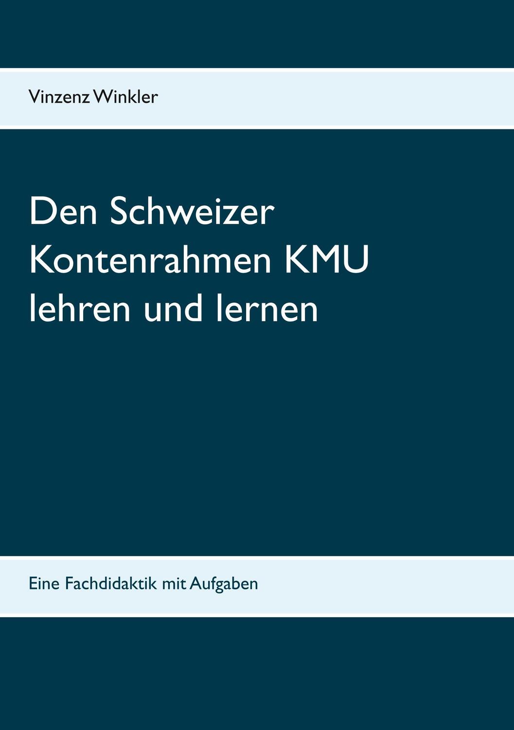Cover: 9783746025575 | Den Schweizer Kontenrahmen KMU lehren und lernen | Vinzenz Winkler
