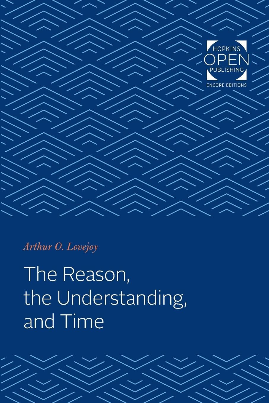 Cover: 9781421432403 | The Reason, the Understanding, and Time | Arthur O Lovejoy | Buch