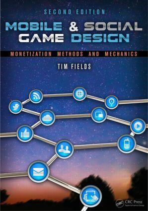 Cover: 9781466598683 | Mobile &amp; Social Game Design | Monetization Methods and Mechanics