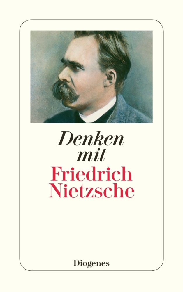 Cover: 9783257235579 | Denken mit Friedrich Nietzsche | Friedrich Nietzsche | Taschenbuch