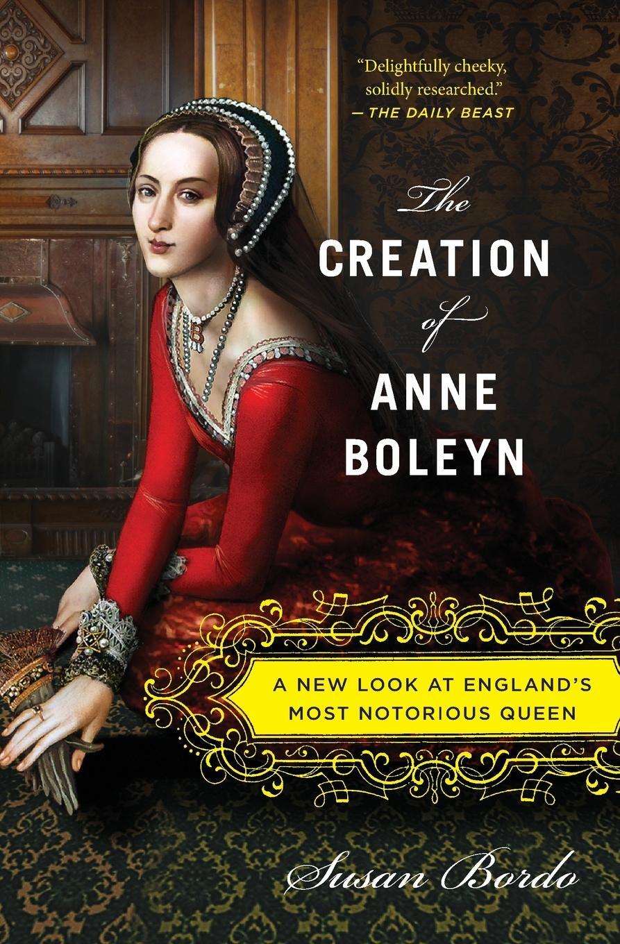 Cover: 9780547834382 | The Creation of Anne Boleyn | Susan Bordo | Taschenbuch | Paperback