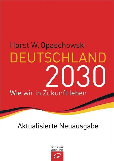 Cover: 9783579066356 | Deutschland 2030 | Wie wir in Zukunft leben | Horst Opaschowski | Buch