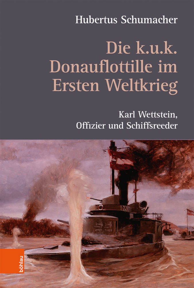 Cover: 9783205207887 | Die k. u. k. Donauflottille im Ersten Weltkrieg | Hubertus Schumacher