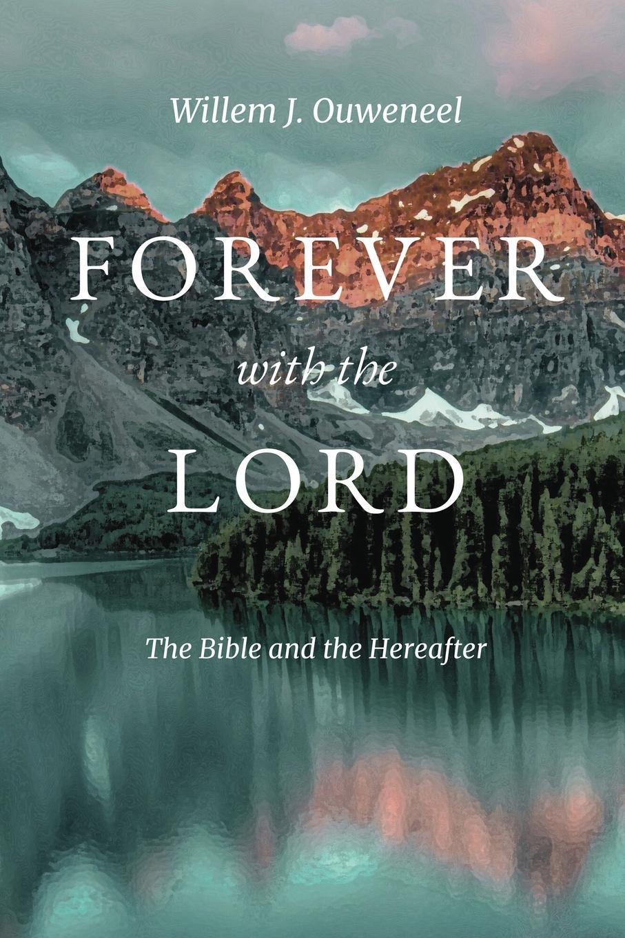 Cover: 9780888153005 | Forever with the Lord | The Bible and the Hereafter | Ouweneel | Buch