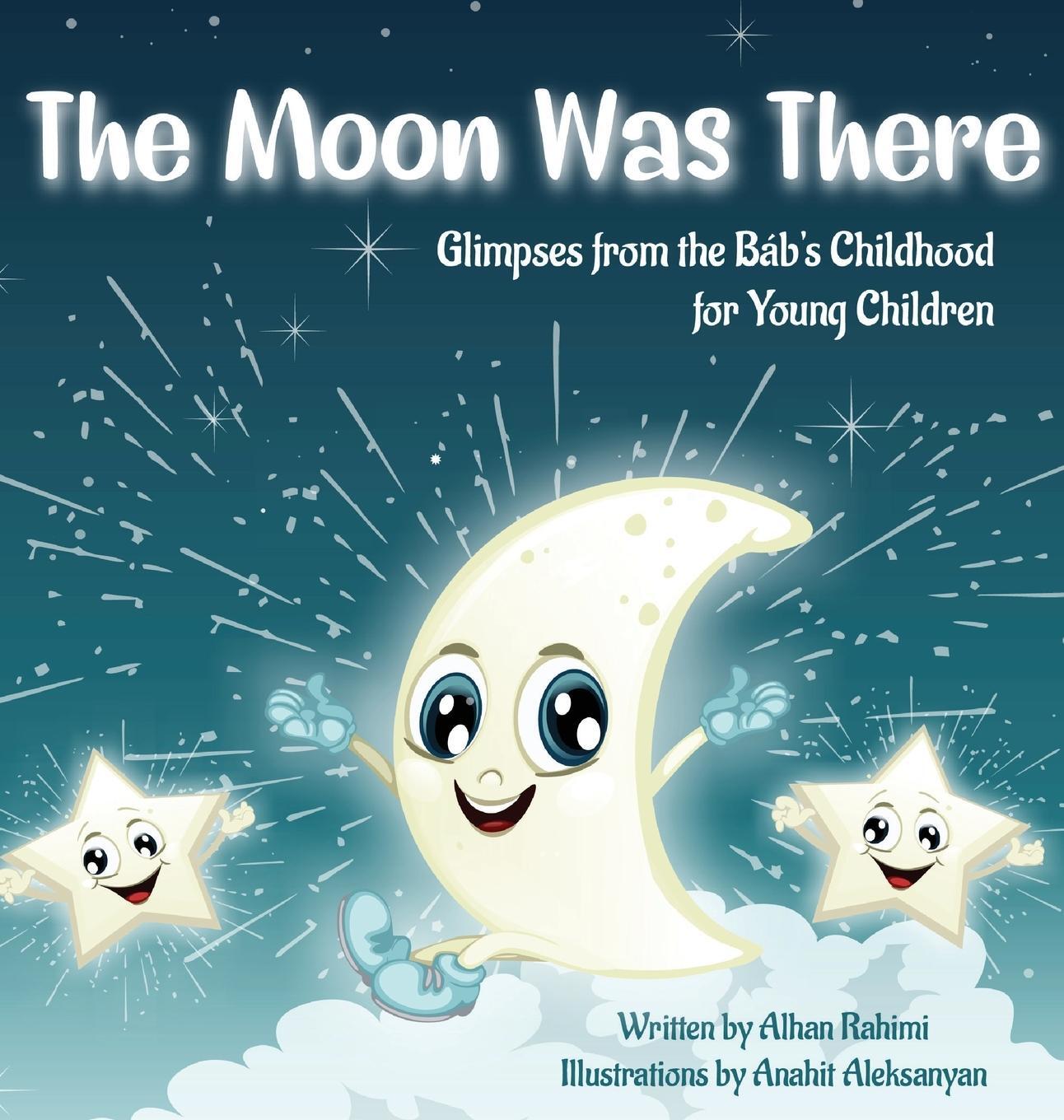 Cover: 9781990286049 | The Moon Was There | Alhan Rahimi | Buch | Baha'i Holy Days | Englisch