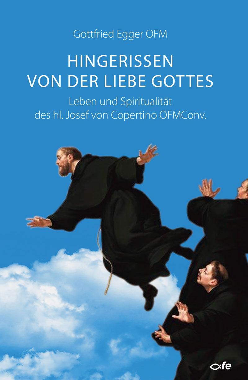 Cover: 9783863572631 | Hingerissen von der Liebe Gottes | Gottfried Egger OFM | Taschenbuch