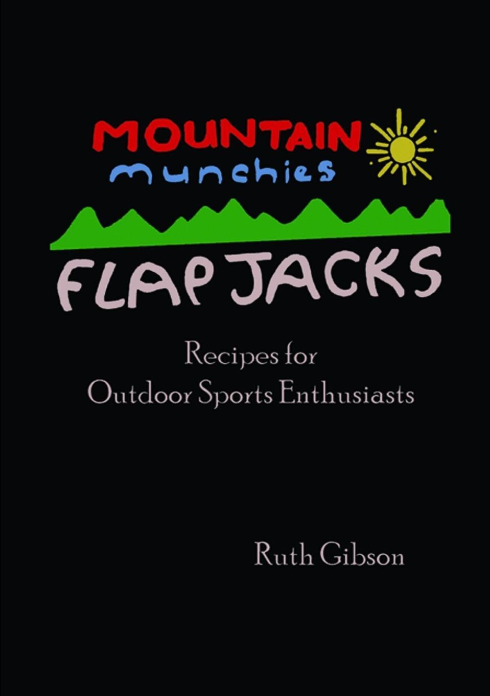 Cover: 9780244068660 | Mountain Munchies | Flapjacks. Recipes for Outdoor Sports Enthusiasts