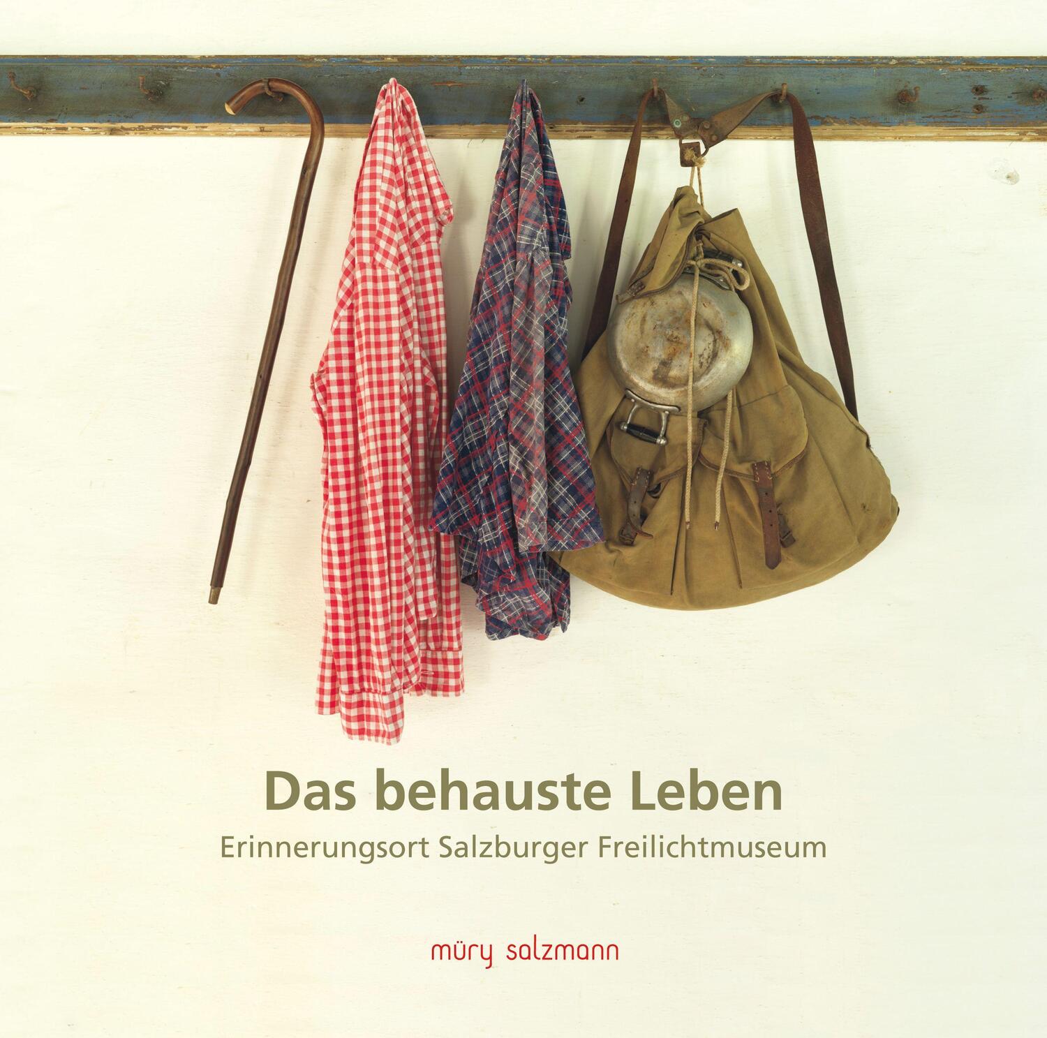 Cover: 9783990142448 | Das behauste Leben | Erinnerungsort Salzburger Freilichtmuseum | Weese