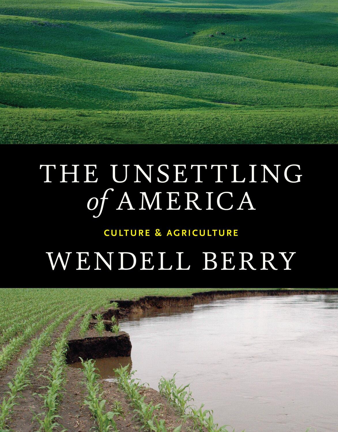 Cover: 9781619025998 | The Unsettling of America: Culture &amp; Agriculture | Wendell Berry