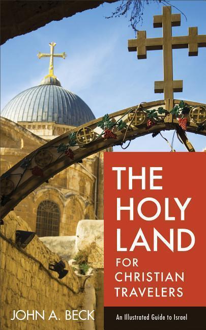 Cover: 9780801018923 | The Holy Land for Christian Travelers: An Illustrated Guide to Israel