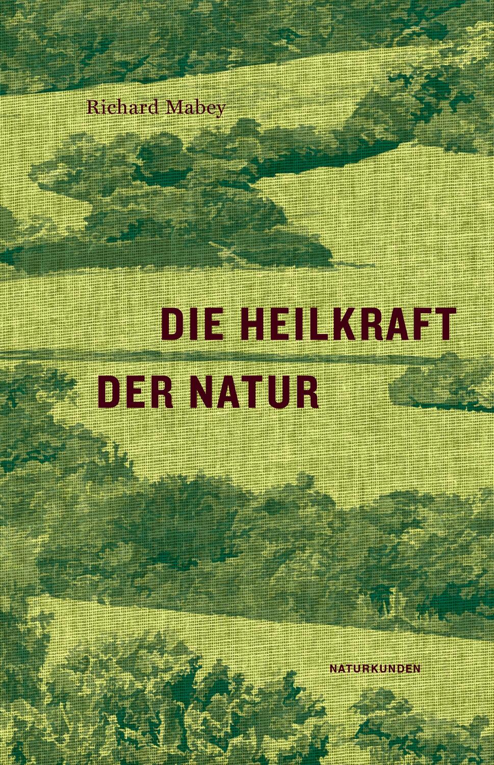 Cover: 9783957574633 | Die Heilkraft der Natur | Richard Mabey | Buch | Naturkunden | Deutsch