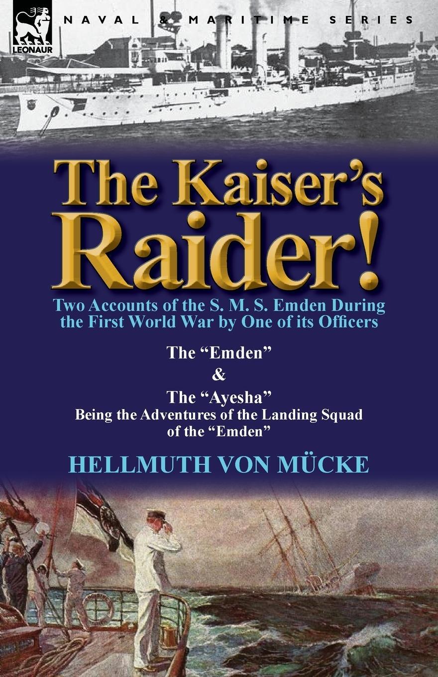 Cover: 9780857068439 | The Kaiser's Raider! Two Accounts of the S. M. S. Emden During the...