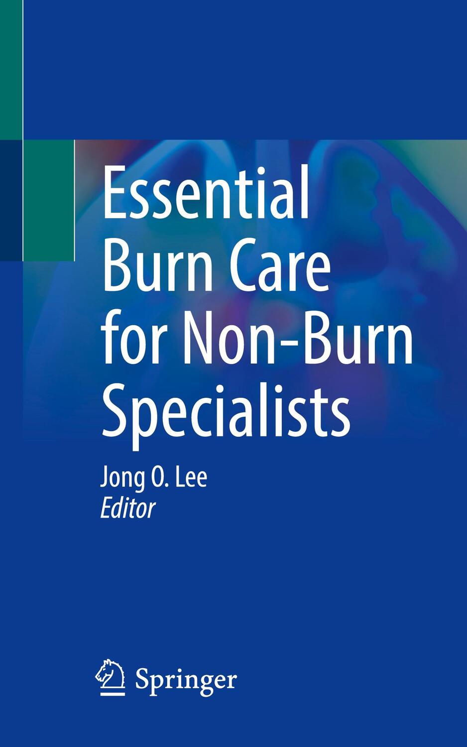 Cover: 9783031288975 | Essential Burn Care for Non-Burn Specialists | Jong O. Lee | Buch