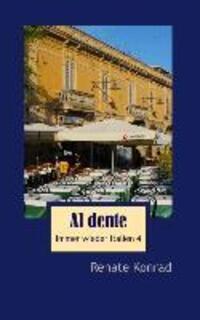 Cover: 9783732263417 | Al dente | Immer wieder Italien 4 | Renate Konrad | Taschenbuch | 2013