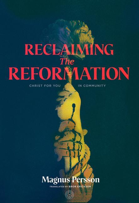 Cover: 9781948969727 | Reclaiming the Reformation | Christ for You in Community | Persson