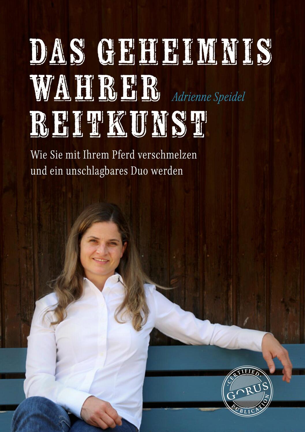 Cover: 9783986170479 | Das Geheimnis wahrer Reitkunst | Speidel Adrienne | Buch | 120 S.