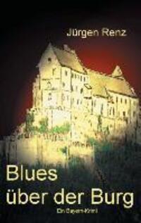 Cover: 9783849551407 | Blues über der Burg | Ein Bayern-Krimi | Jürgen Renz | Taschenbuch
