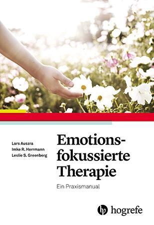 Cover: 9783801724252 | Emotionsfokussierte Therapie | Ein Praxismanual | Lars Auszra (u. a.)