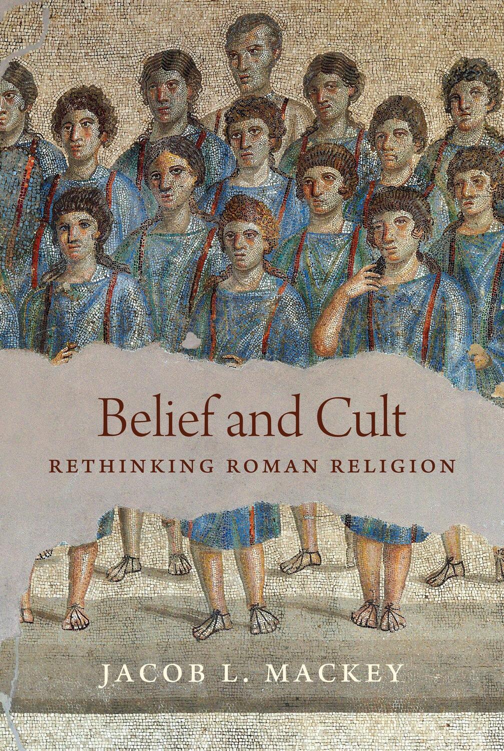 Cover: 9780691165080 | Belief and Cult | Rethinking Roman Religion | Jacob L. Mackey | Buch