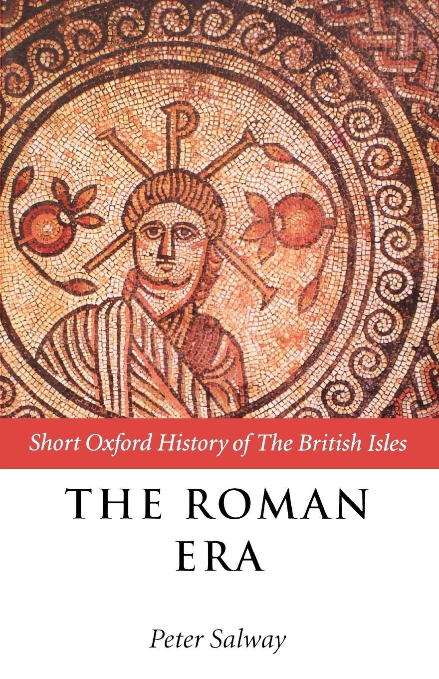 Cover: 9780198731948 | The Roman Era | The British Isles: 55 BC-Ad 410 | Peter Salway | Buch