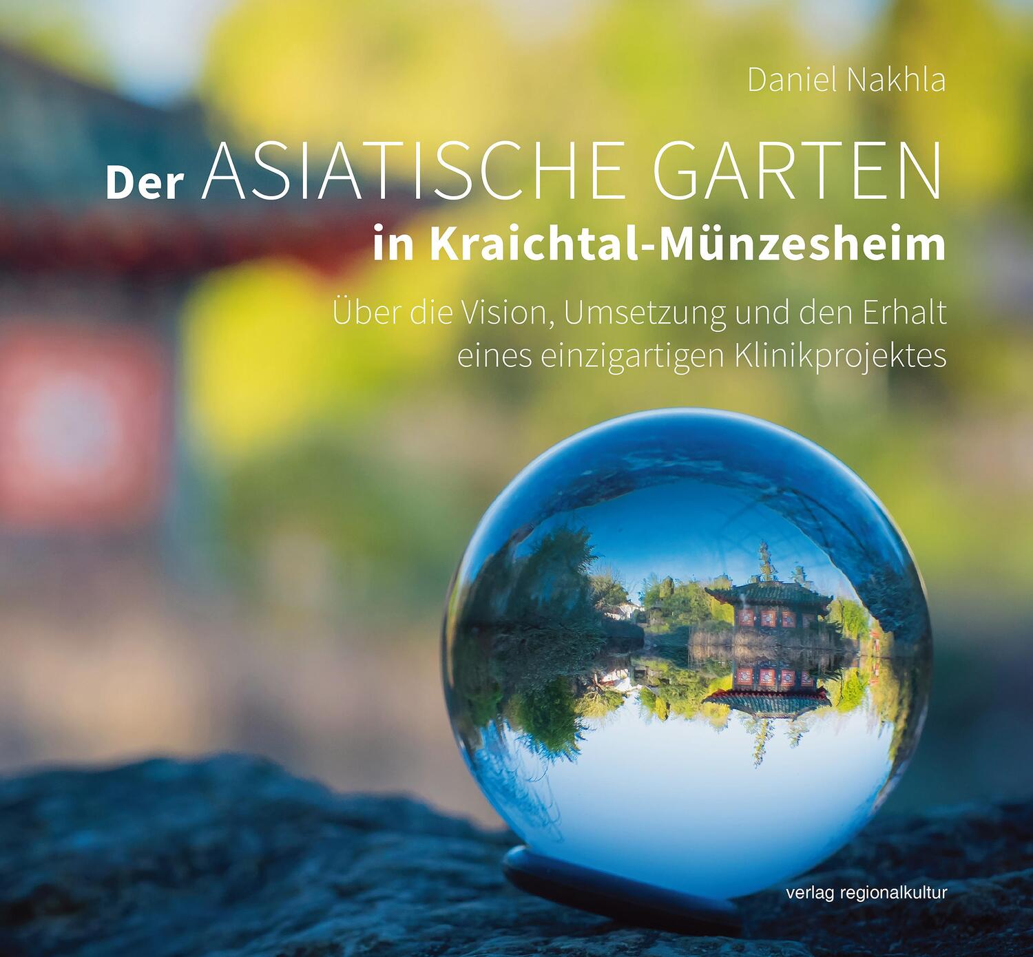 Cover: 9783955054151 | Der Asiatische Garten in Kraichtal-Münzesheim | Daniel Nakhla (u. a.)
